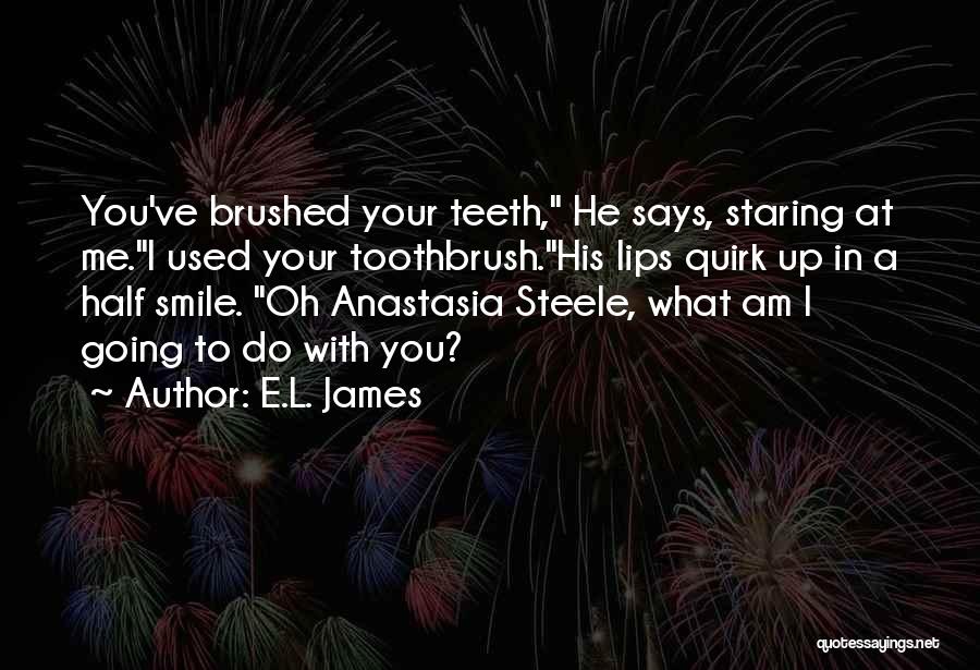 Funny Teeth Quotes By E.L. James Funny Teeth Quotes By E.L. James