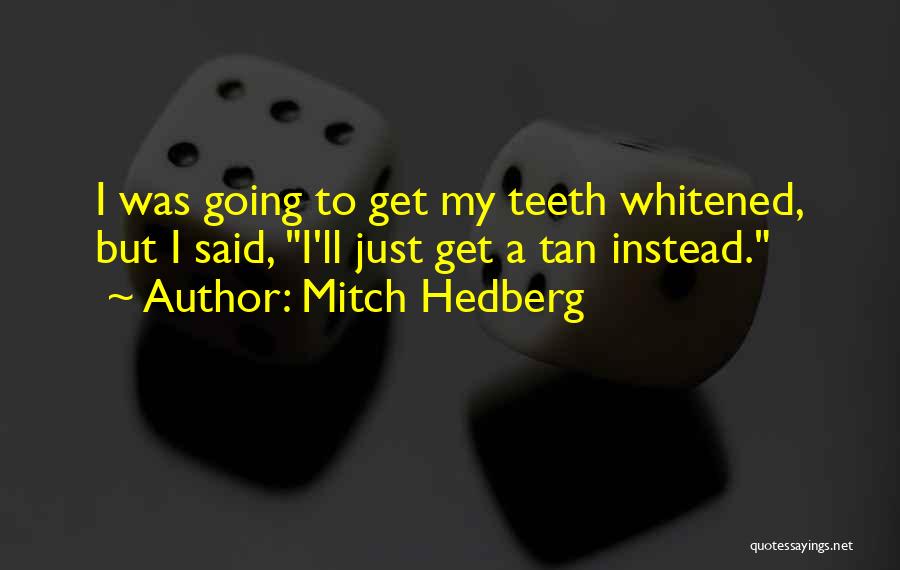 Funny Teeth Quotes By Mitch Hedberg