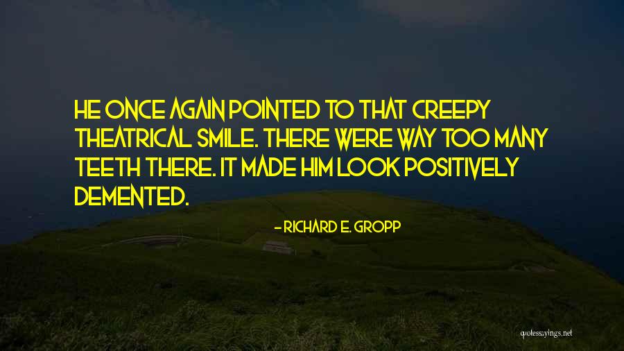 Funny Teeth Quotes By Richard E. Gropp Funny Teeth Quotes By Richard E. Gropp