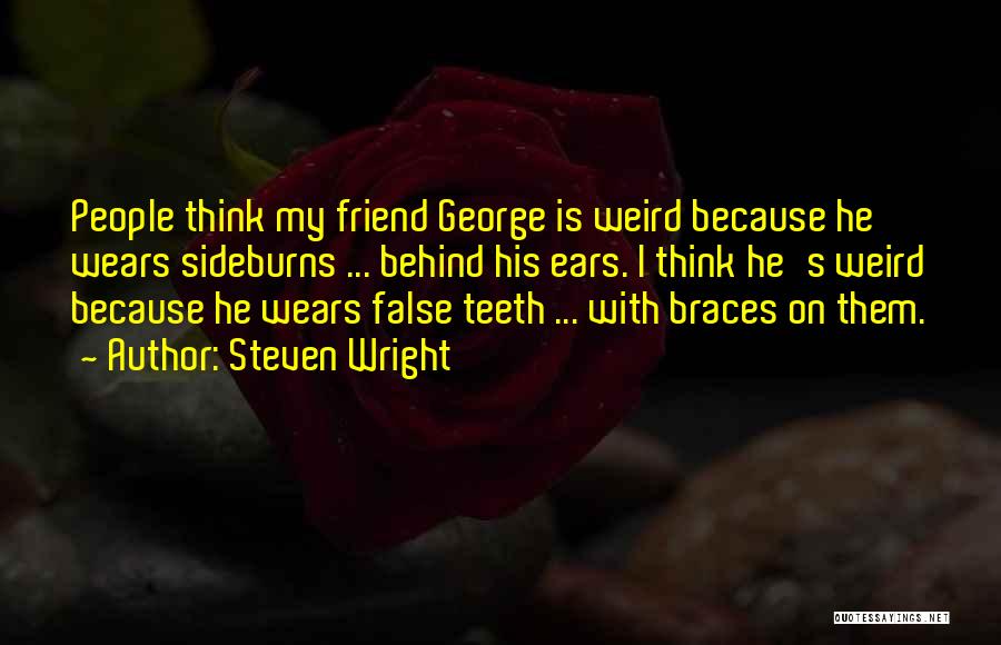 Funny Teeth Quotes By Steven Wright Funny Teeth Quotes By Steven Wright