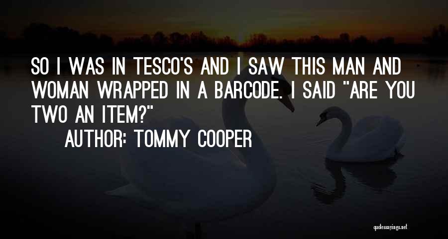 Funny Tesco Quotes By Tommy Cooper