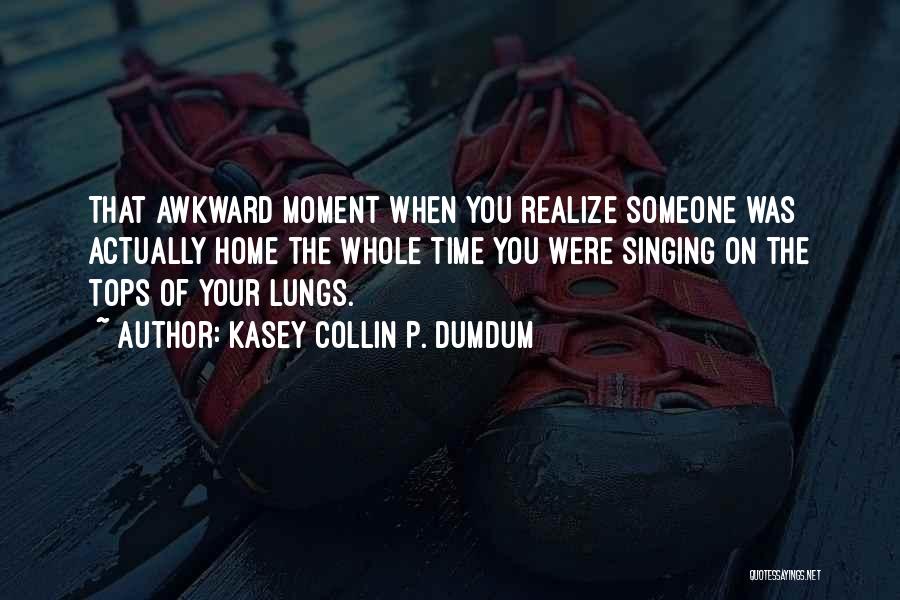 Funny That Moment When Quotes By Kasey Collin P. Dumdum