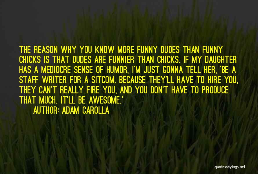 Funny The More You Know Quotes By Adam Carolla