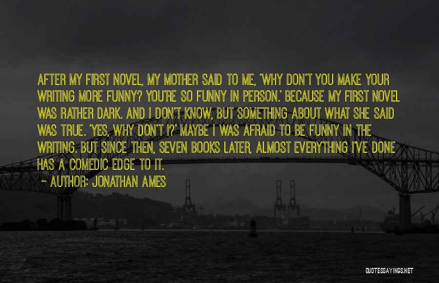 Funny The More You Know Quotes By Jonathan Ames