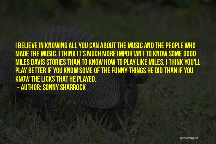 Funny The More You Know Quotes By Sonny Sharrock