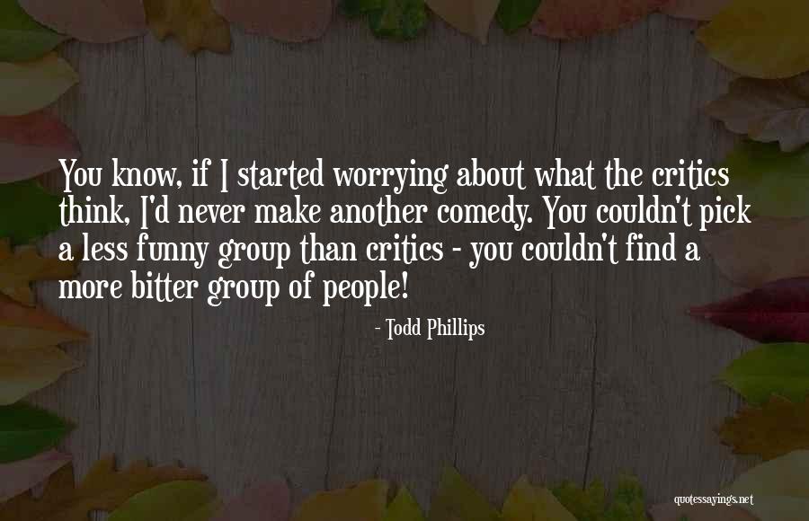 Funny The More You Know Quotes By Todd Phillips