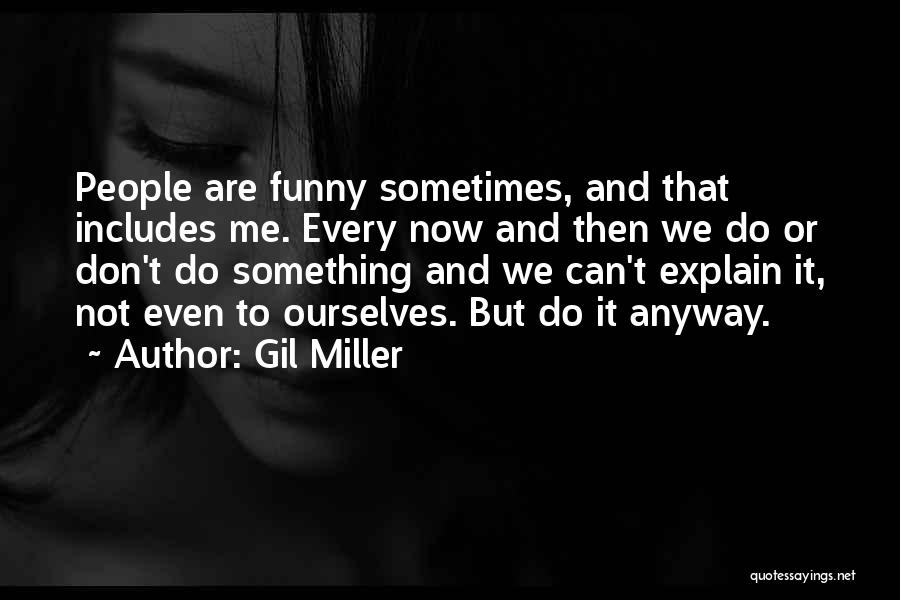 Funny Then And Now Quotes By Gil Miller