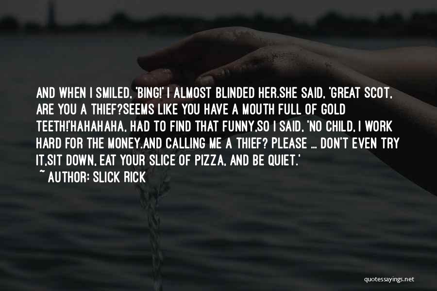 Funny Thief Quotes By Slick Rick