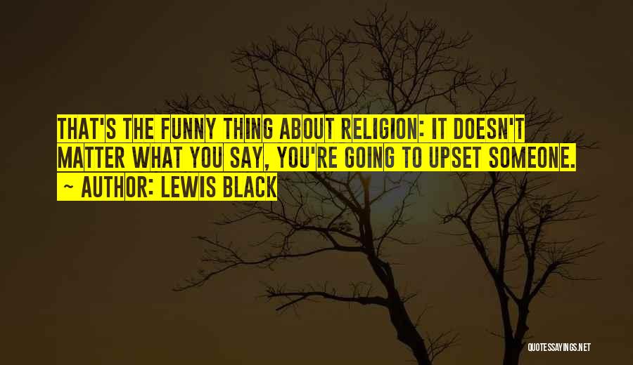 Funny Thing About Quotes By Lewis Black