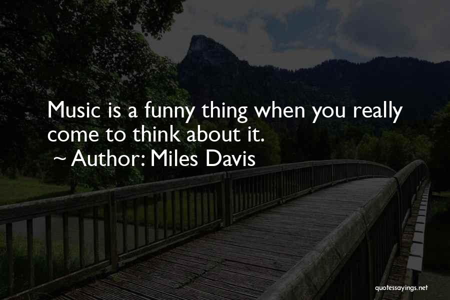 Funny Thing About Quotes By Miles Davis