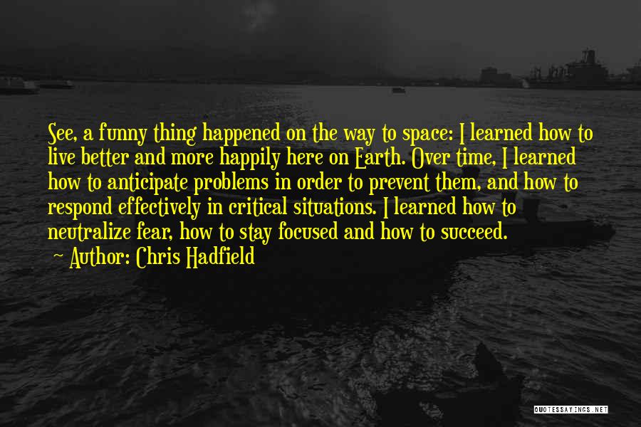 Funny Thing Happened Quotes By Chris Hadfield