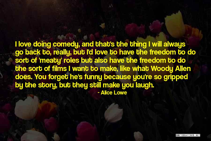 Funny Thing Love Quotes By Alice Lowe