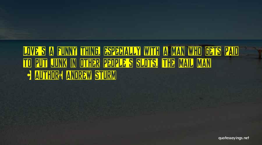 Funny Thing Love Quotes By Andrew Sturm