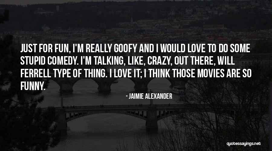 Funny Thing Love Quotes By Jaimie Alexander