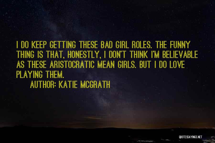 Funny Thing Love Quotes By Katie McGrath
