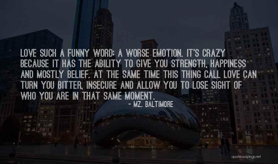 Funny Thing Love Quotes By Mz. Baltimore