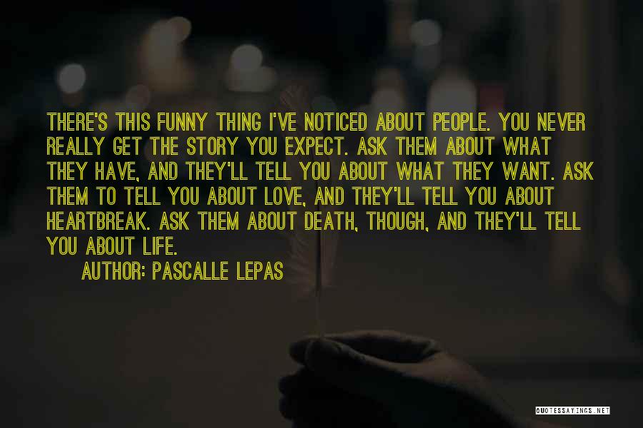 Funny Thing Love Quotes By Pascalle Lepas