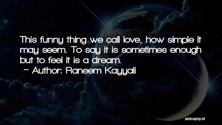 Funny Thing Love Quotes By Raneem Kayyali