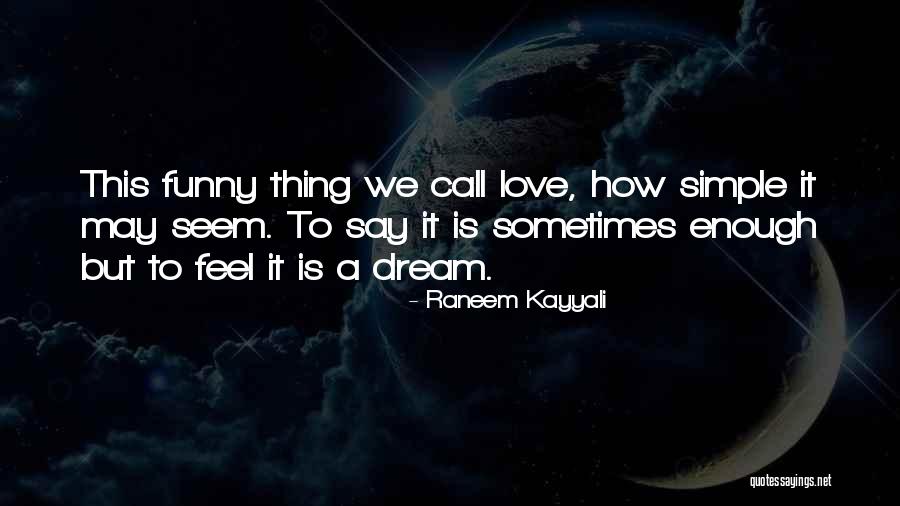 Funny Thing Love Quotes By Raneem Kayyali