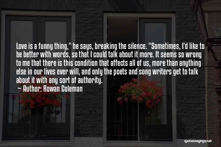 Funny Thing Love Quotes By Rowan Coleman
