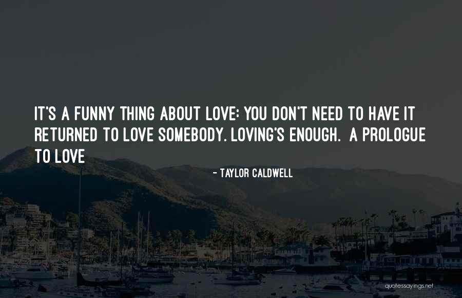 Funny Thing Love Quotes By Taylor Caldwell