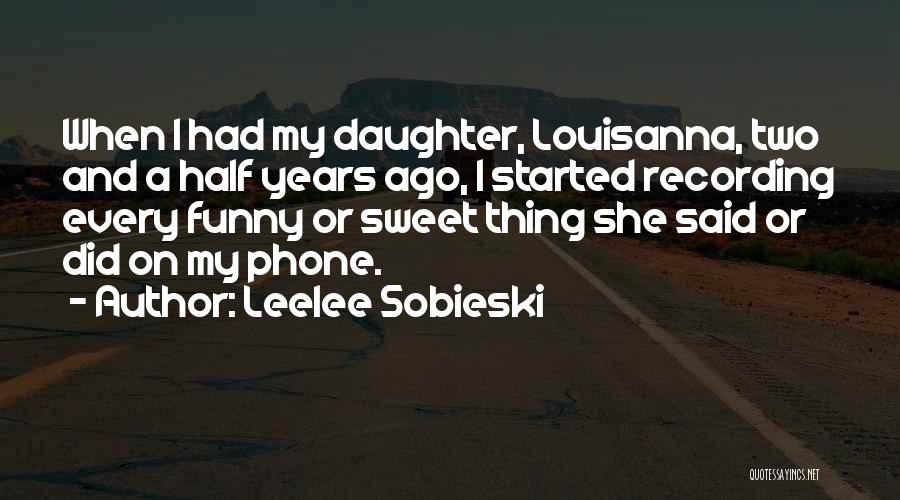 Funny Thing Quotes By Leelee Sobieski