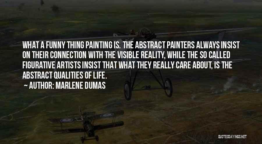 Funny Things About Life Quotes By Marlene Dumas