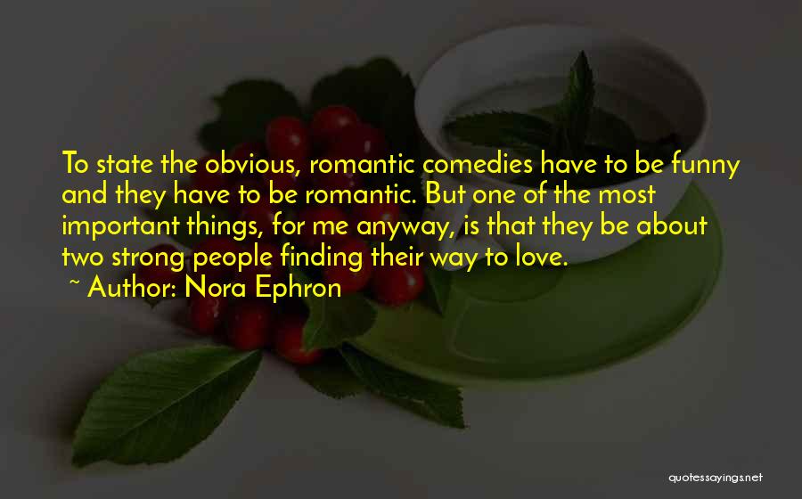 Funny Things About Me Quotes By Nora Ephron