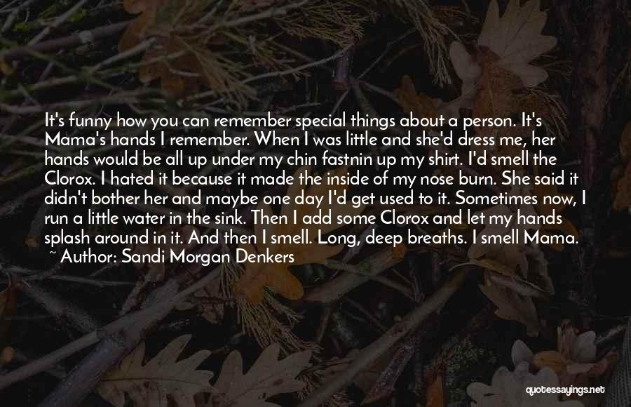 Funny Things About Me Quotes By Sandi Morgan Denkers