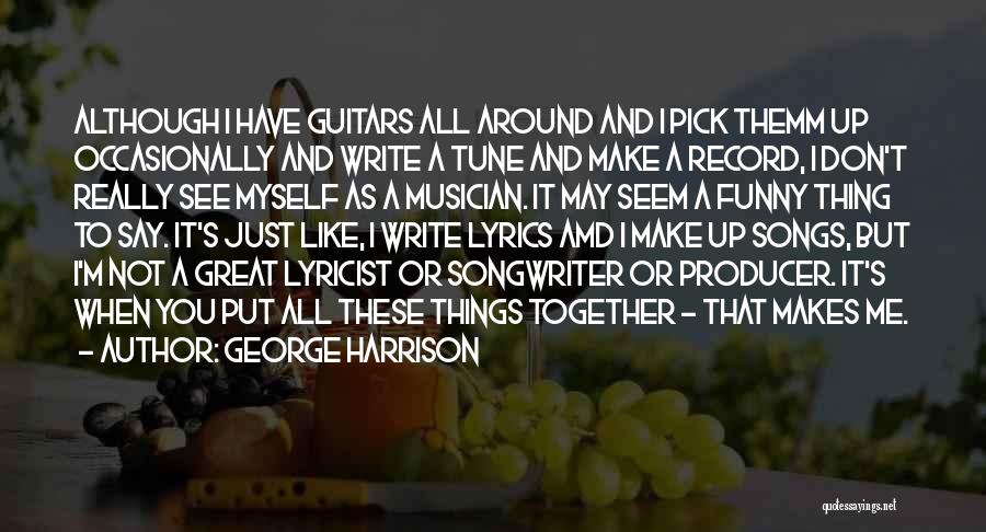 Funny Things And Quotes By George Harrison