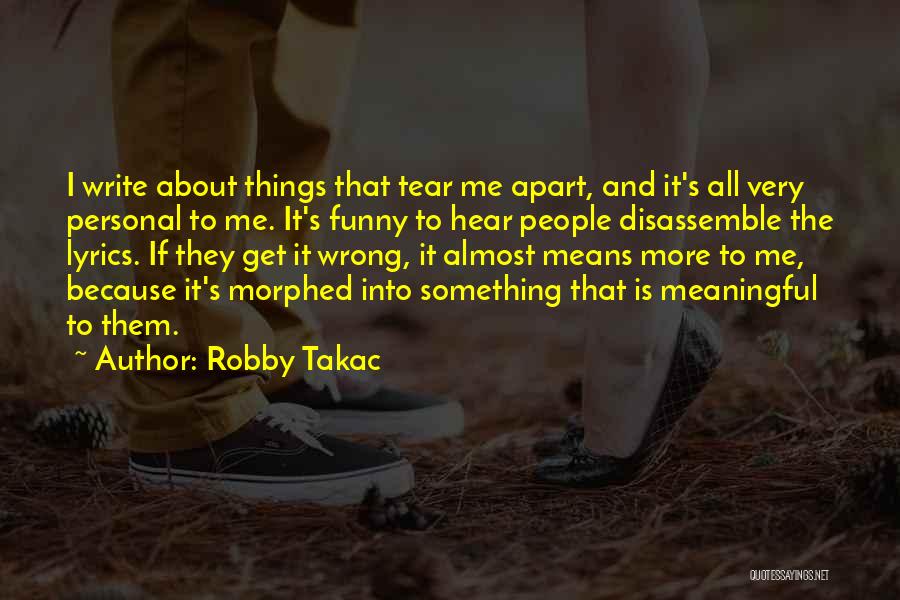 Funny Things And Quotes By Robby Takac