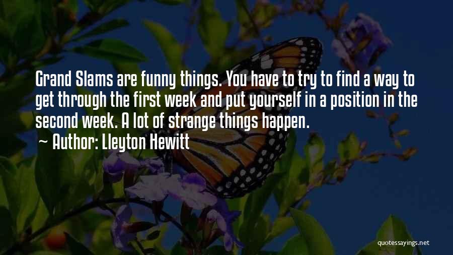 Funny Things Happen Quotes By Lleyton Hewitt