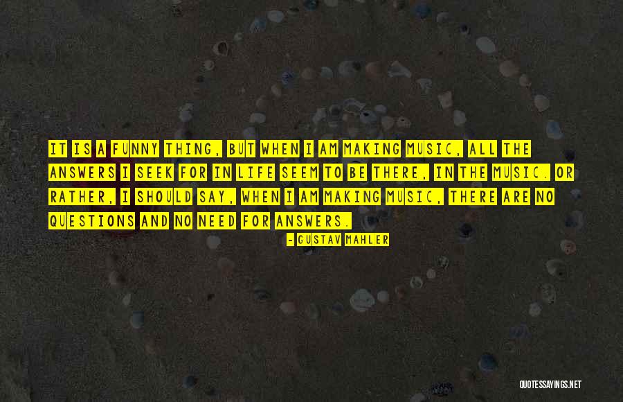 Funny Things In Life Quotes By Gustav Mahler Funny Things In Life Quotes By Gustav Mahler