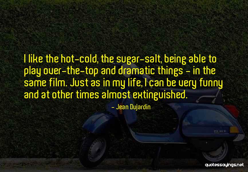 Funny Things In Life Quotes By Jean Dujardin Funny Things In Life Quotes By Jean Dujardin