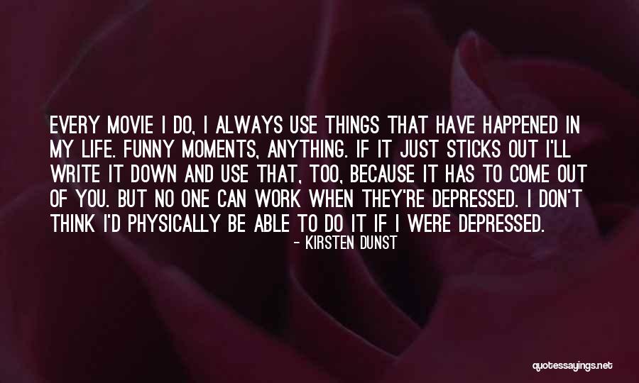Funny Things In Life Quotes By Kirsten Dunst Funny Things In Life Quotes By Kirsten Dunst