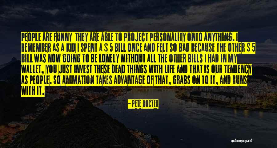 Funny Things In Life Quotes By Pete Docter Funny Things In Life Quotes By Pete Docter