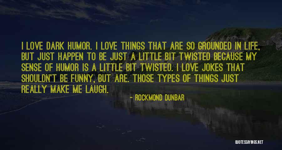 Funny Things In Life Quotes By Rockmond Dunbar Funny Things In Life Quotes By Rockmond Dunbar
