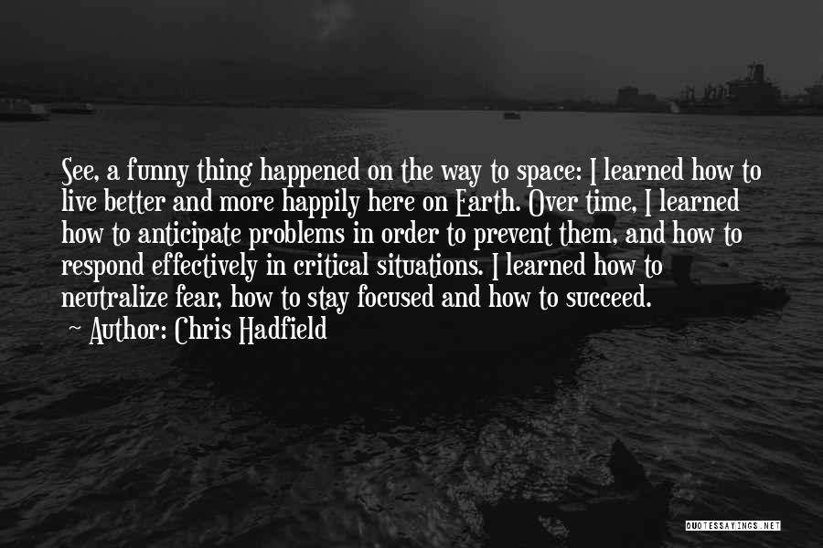 Funny Things I've Learned Quotes By Chris Hadfield