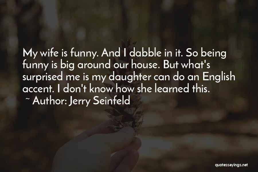 Funny Things I've Learned Quotes By Jerry Seinfeld