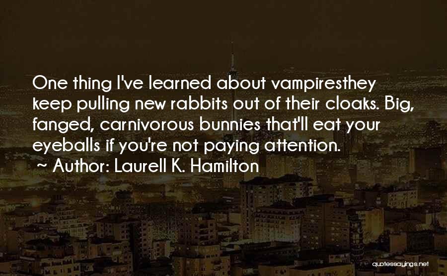 Funny Things I've Learned Quotes By Laurell K. Hamilton