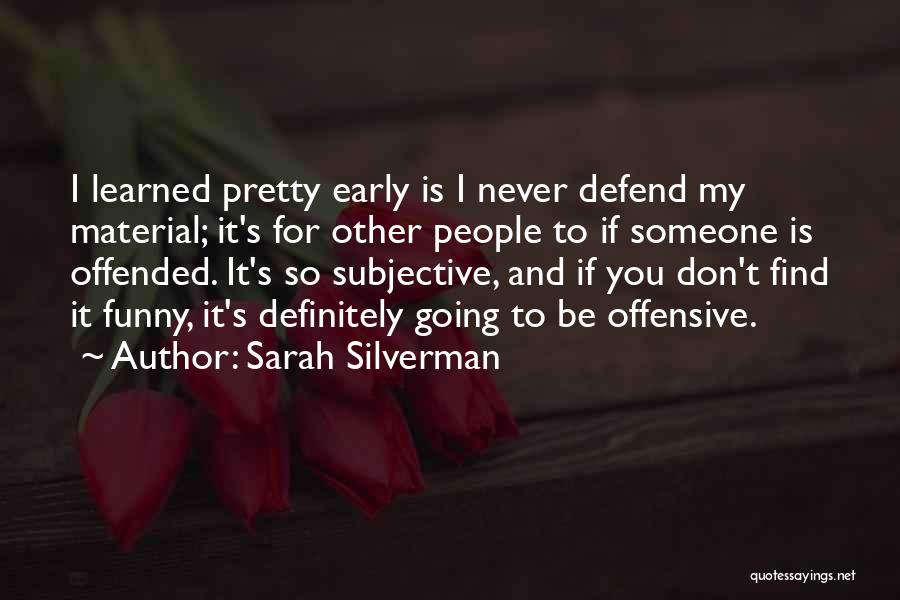 Funny Things I've Learned Quotes By Sarah Silverman