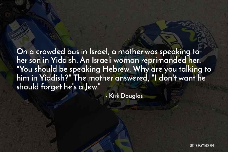 Funny Things Mother Quotes By Kirk Douglas Funny Things Mother Quotes By Kirk Douglas