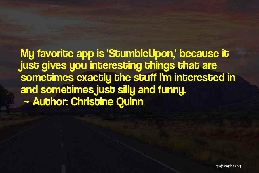 Funny Things Quotes By Christine Quinn