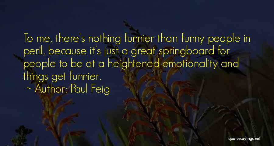 Funny Things Quotes By Paul Feig