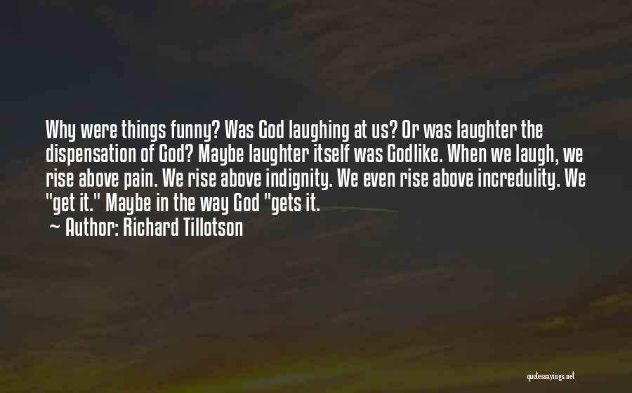 Funny Things Quotes By Richard Tillotson