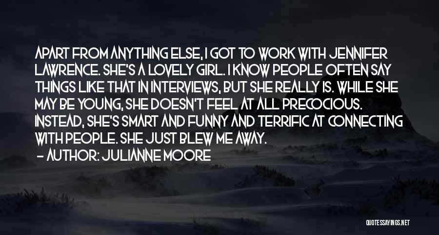 Funny Things To Say To A Girl Quotes By Julianne Moore