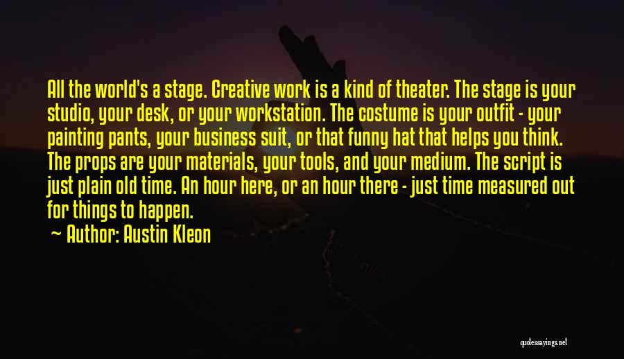 Funny Things Work Out Quotes By Austin Kleon