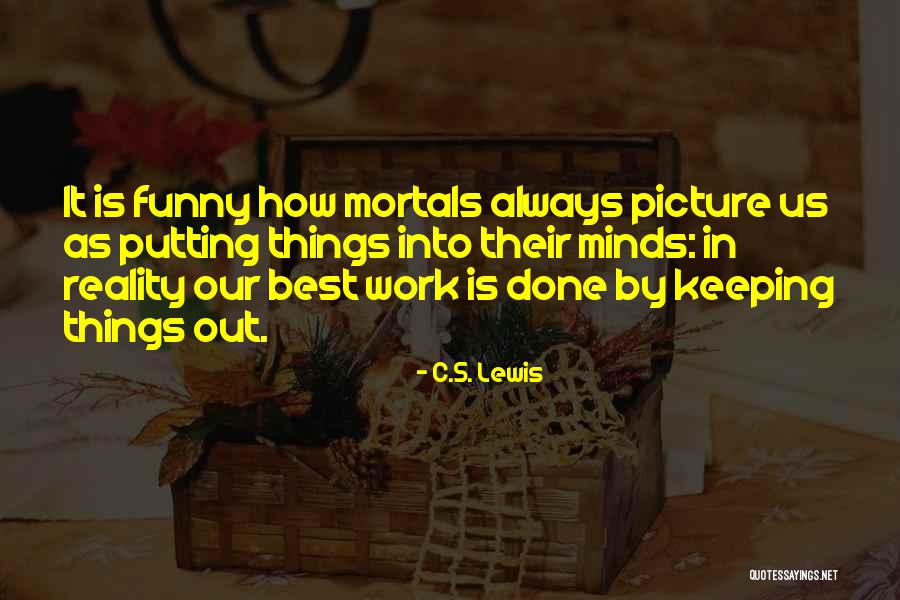 Funny Things Work Out Quotes By C.S. Lewis