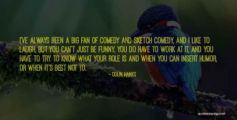 Funny Things Work Out Quotes By Colin Hanks