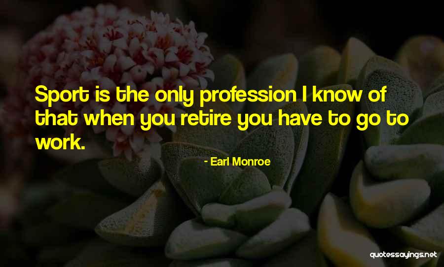 Funny Things Work Out Quotes By Earl Monroe